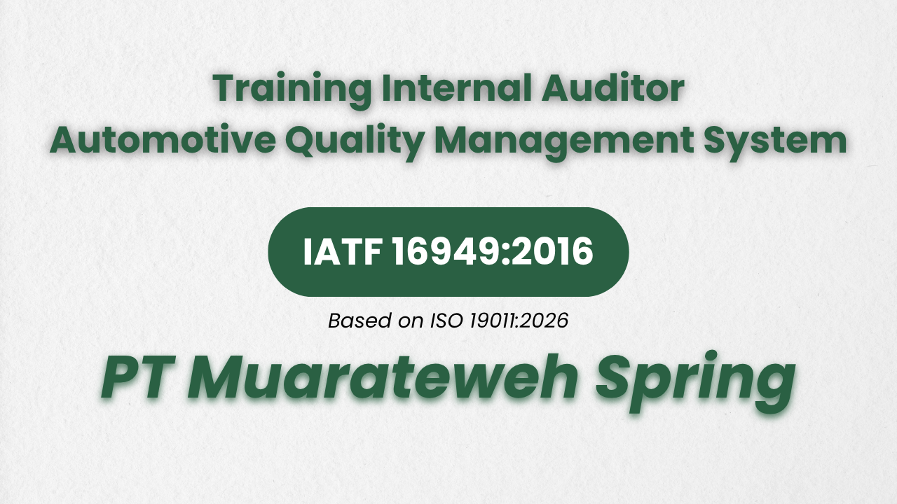 Training Internal Auditor Automotive Quality Management System IATF 16949:2016 Based on ISO 19011:2026 di PT Muarateweh Spring